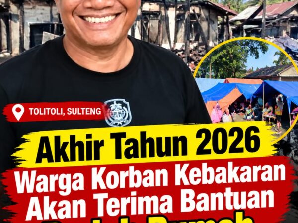 Akhir 2026, Warga Korban Kebakaran Tolitoli Bakal Terima Bantuan Bedah Rumah